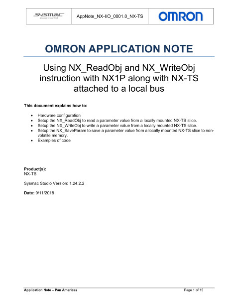 This document explains "how to" with code examples:

• Hardware configuration

• Setup the NX\_ReadObj to read a parameter value from a locally mounted NX-TS slice.

• Setup the NX\_WriteObj to write a parameter value from a locally mounted NX-TS slice.

• Setup the NX\_SaveParam to save a parameter value from a locally mounted NX-TS slice to non-volatile

memory.